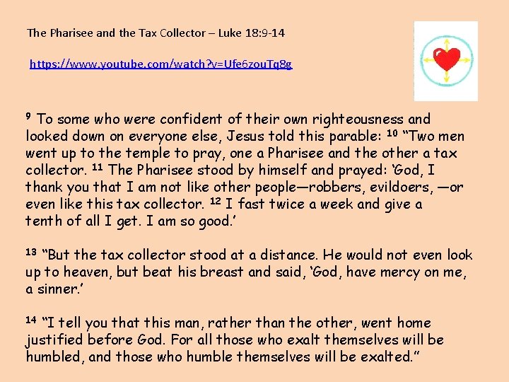 The Pharisee and the Tax Collector – Luke 18: 9 -14 https: //www. youtube.