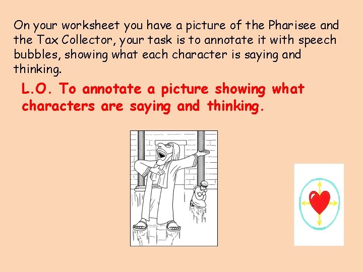 On your worksheet you have a picture of the Pharisee and the Tax Collector,