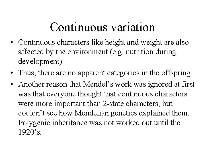 Continuous variation • Continuous characters like height and weight are also affected by the