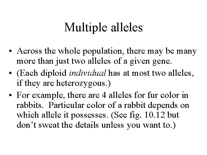 Multiple alleles • Across the whole population, there may be many more than just