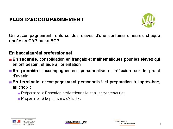 PLUS D’ACCOMPAGNEMENT Un accompagnement renforcé des élèves d’une centaine d’heures chaque année en CAP