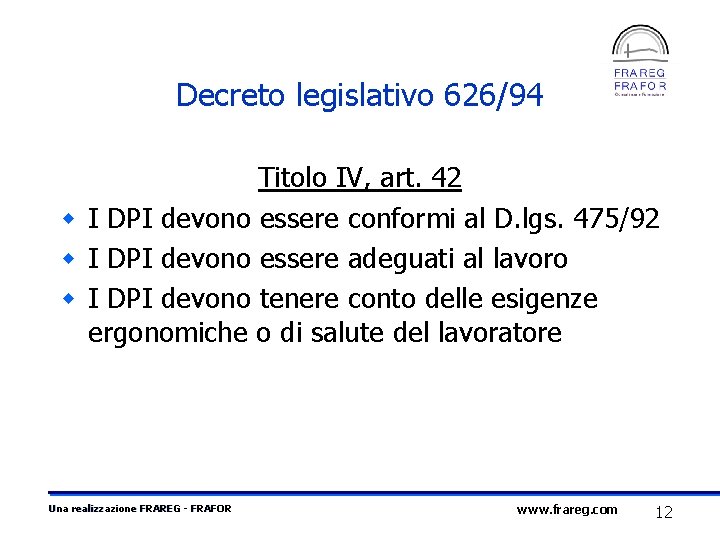 Decreto legislativo 626/94 Titolo IV, art. 42 w I DPI devono essere conformi al