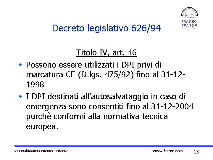 Decreto legislativo 626/94 Titolo IV, art. 46 w Possono essere utilizzati i DPI privi