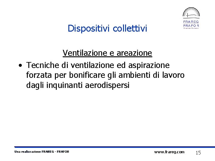 Dispositivi collettivi Ventilazione e areazione • Tecniche di ventilazione ed aspirazione forzata per bonificare