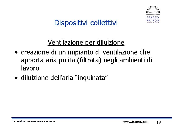 Dispositivi collettivi Ventilazione per diluizione • creazione di un impianto di ventilazione che apporta