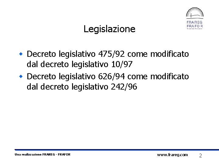 Legislazione w Decreto legislativo 475/92 come modificato dal decreto legislativo 10/97 w Decreto legislativo