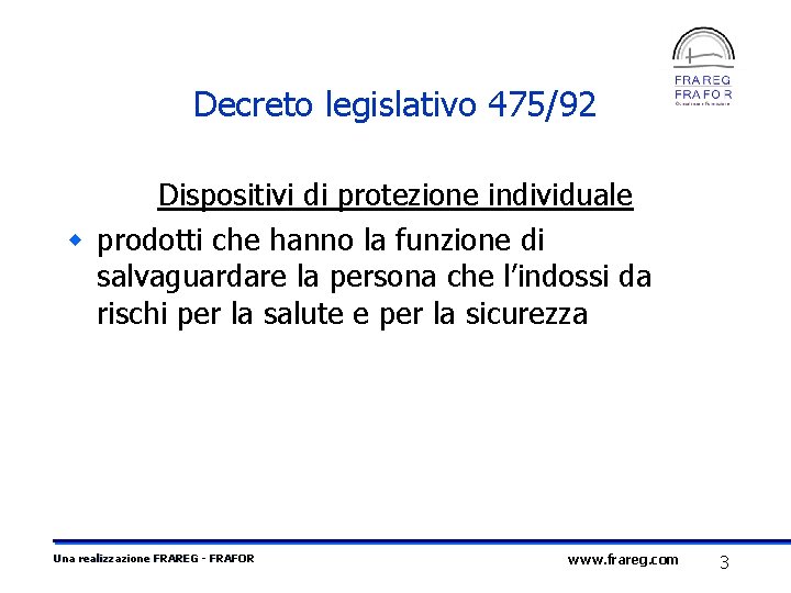 Decreto legislativo 475/92 Dispositivi di protezione individuale w prodotti che hanno la funzione di