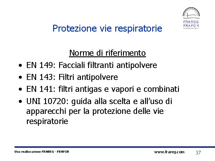 Protezione vie respiratorie • • Norme di riferimento EN 149: Facciali filtrantipolvere EN 143: