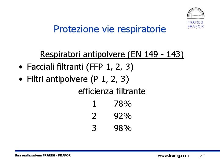 Protezione vie respiratorie Respiratori antipolvere (EN 149 - 143) • Facciali filtranti (FFP 1,