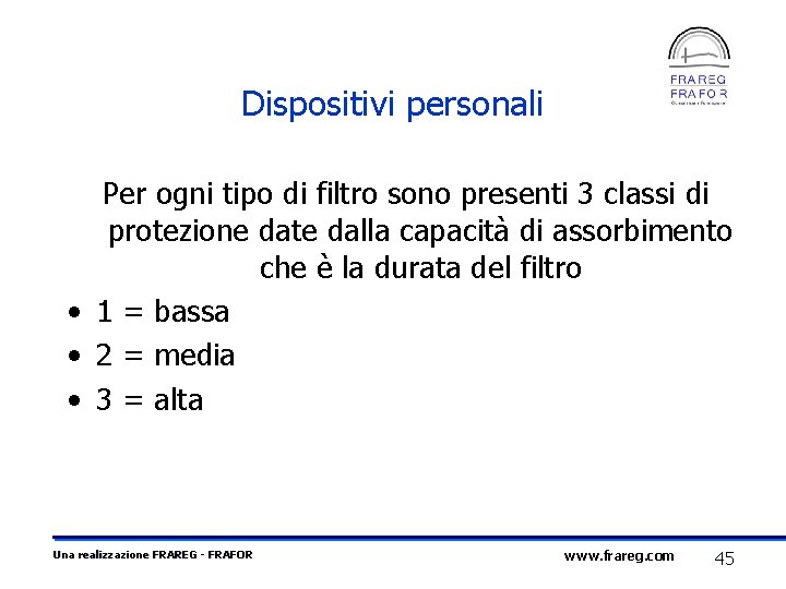 Dispositivi personali Per ogni tipo di filtro sono presenti 3 classi di protezione date