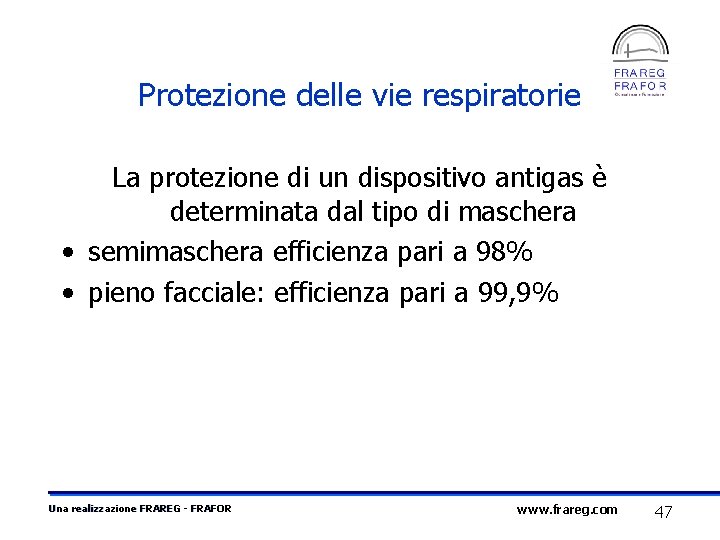 Protezione delle vie respiratorie La protezione di un dispositivo antigas è determinata dal tipo