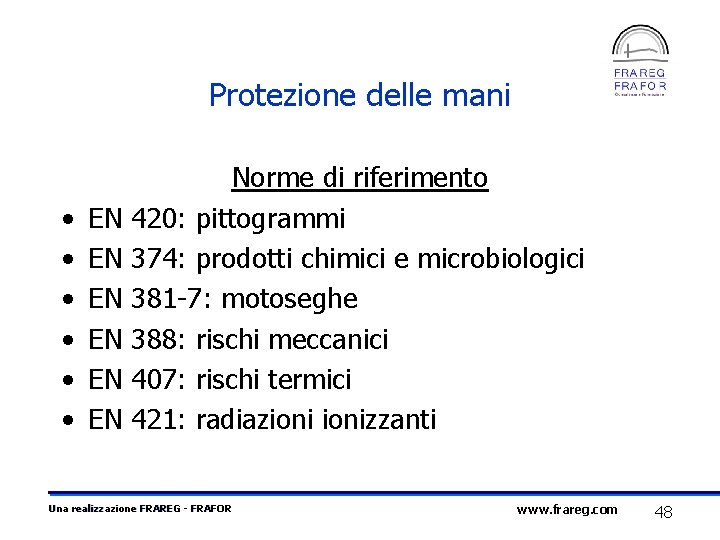 Protezione delle mani • • • EN EN EN Norme di riferimento 420: pittogrammi