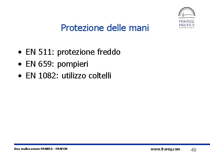 Protezione delle mani • EN 511: protezione freddo • EN 659: pompieri • EN