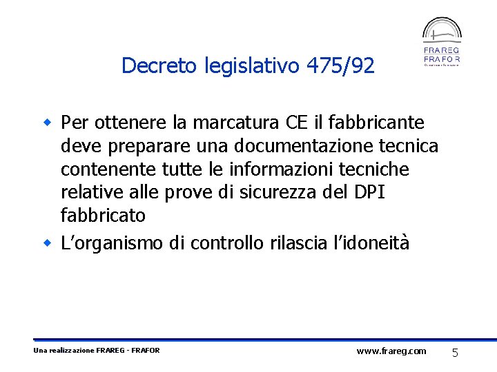 Decreto legislativo 475/92 w Per ottenere la marcatura CE il fabbricante deve preparare una