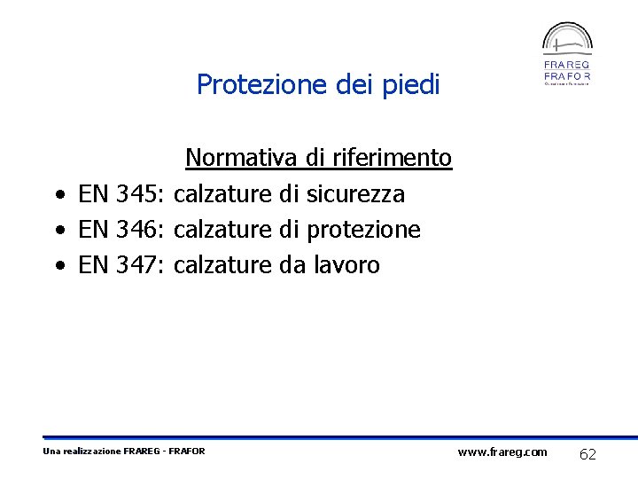 Protezione dei piedi Normativa di riferimento • EN 345: calzature di sicurezza • EN