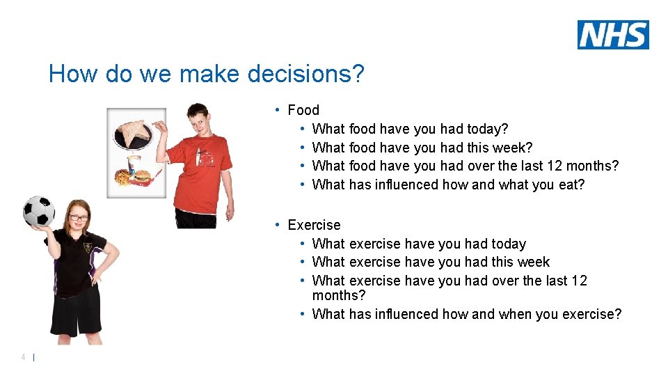 How do we make decisions? • Food • What food have you had today?