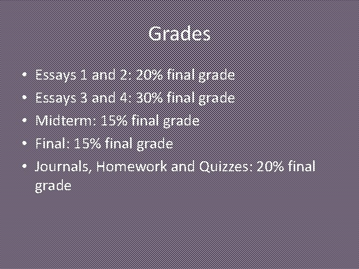 Grades • • • Essays 1 and 2: 20% final grade Essays 3 and