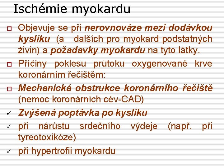 Ischémie myokardu o o o ü ü ü Objevuje se při nerovnováze mezi dodávkou