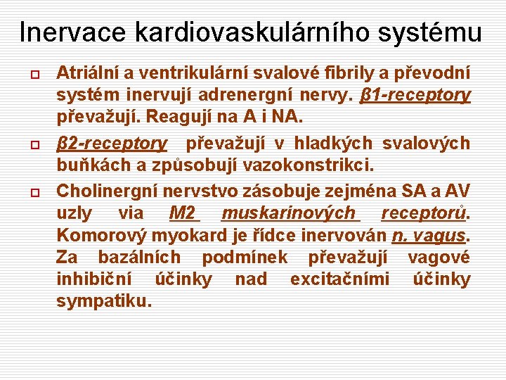 Inervace kardiovaskulárního systému o o o Atriální a ventrikulární svalové fibrily a převodní systém