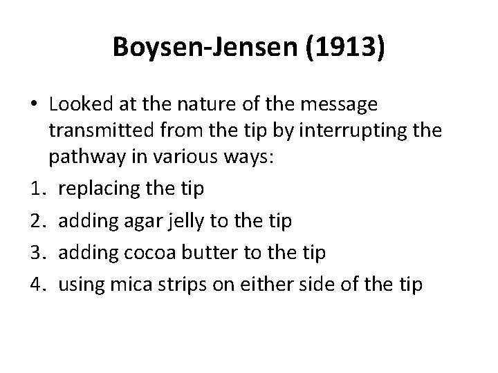Boysen-Jensen (1913) • Looked at the nature of the message transmitted from the tip