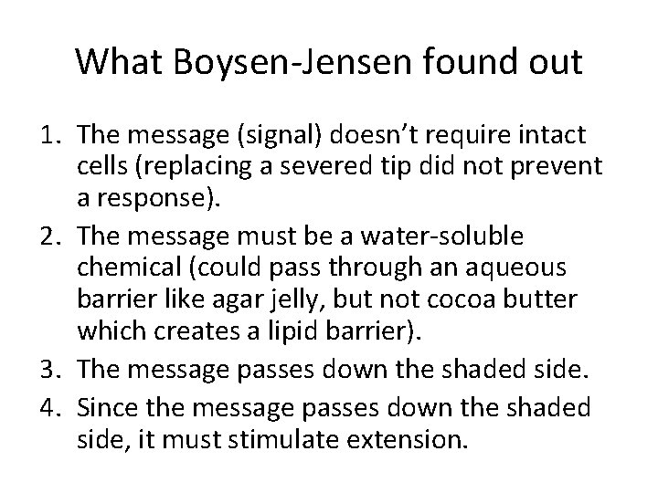 What Boysen-Jensen found out 1. The message (signal) doesn’t require intact cells (replacing a