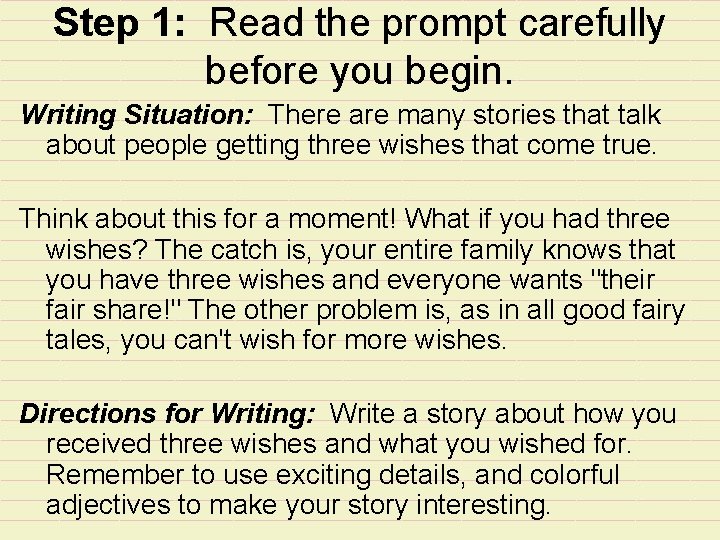 Step 1: Read the prompt carefully before you begin. Writing Situation: There are many