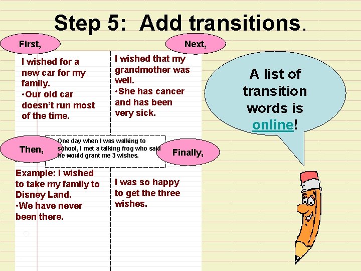 Step 5: Add transitions. First, Next, I wished for a new car for my