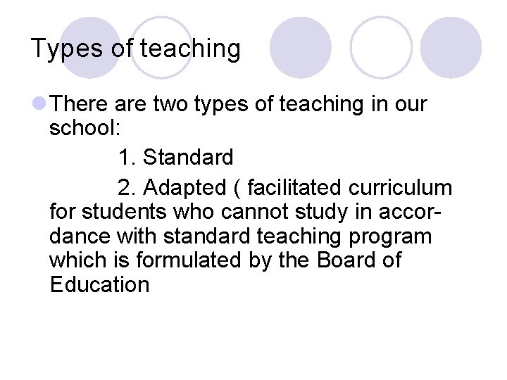 Types of teaching l There are two types of teaching in our school: 1.