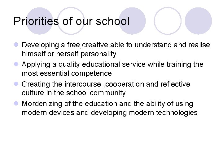 Priorities of our school l Developing a free, creative, able to understand realise himself