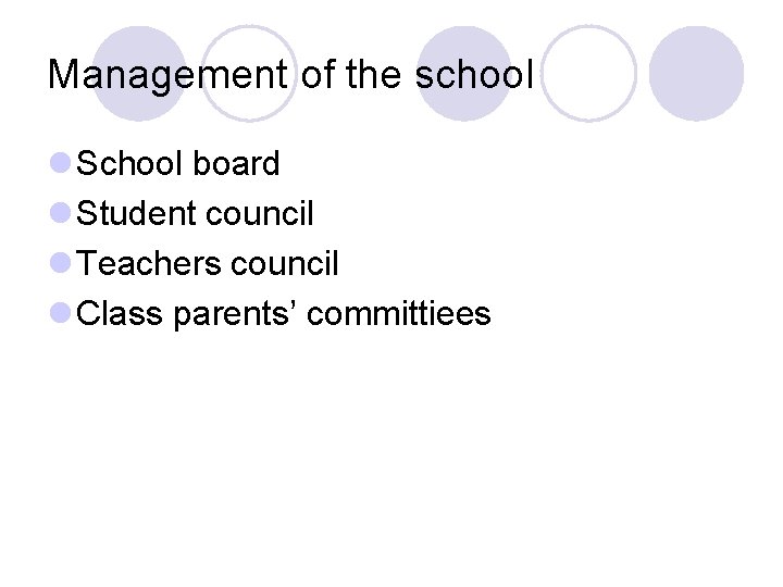 Management of the school l School board l Student council l Teachers council l