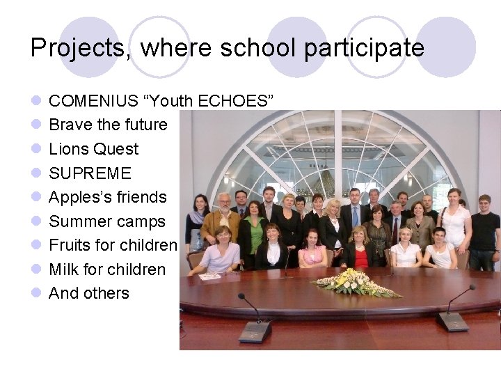 Projects, where school participate l l l l l COMENIUS “Youth ECHOES” Brave the