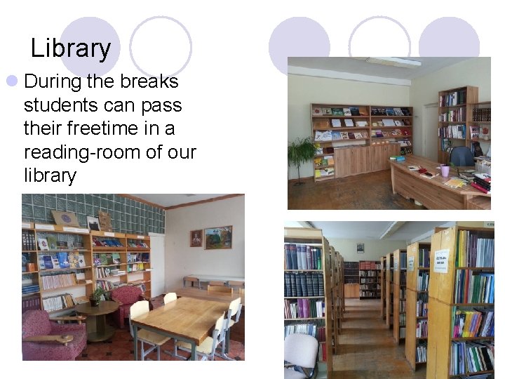 Library l During the breaks students can pass their freetime in a reading-room of