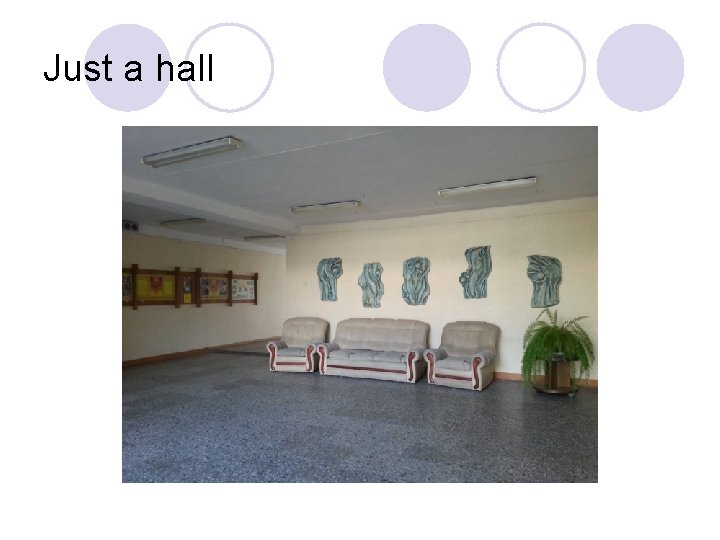 Just a hall 