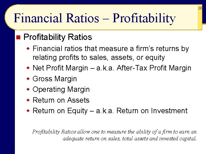 20 Financial Ratios – Profitability n Profitability Ratios w Financial ratios that measure a