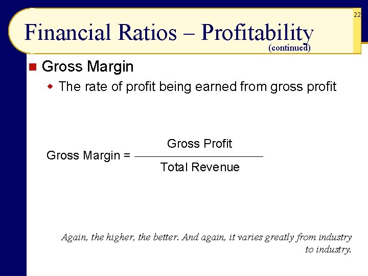 22 Financial Ratios – Profitability (continued) n Gross Margin w The rate of profit