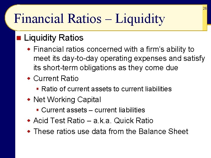 26 Financial Ratios – Liquidity n Liquidity Ratios w Financial ratios concerned with a