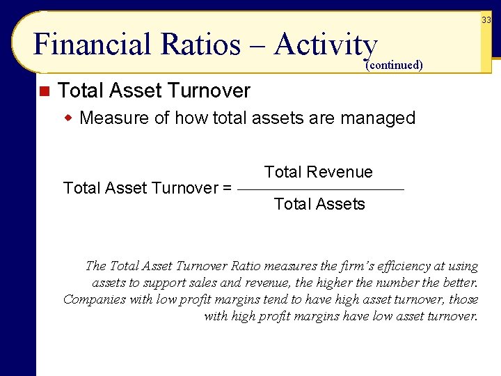 33 Financial Ratios – Activity (continued) n Total Asset Turnover w Measure of how