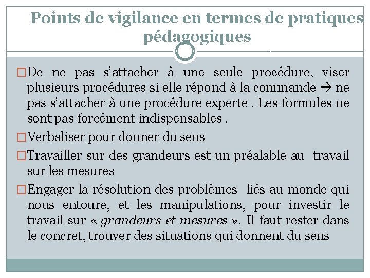 Points de vigilance en termes de pratiques pédagogiques �De ne pas s’attacher à une