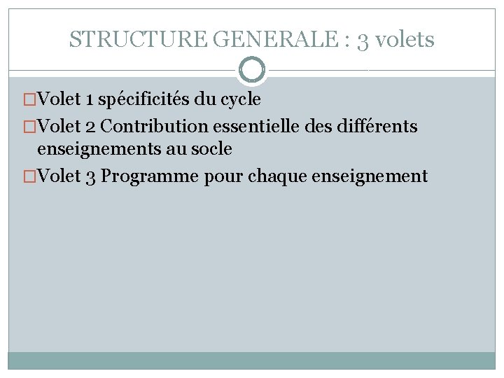 STRUCTURE GENERALE : 3 volets �Volet 1 spécificités du cycle �Volet 2 Contribution essentielle