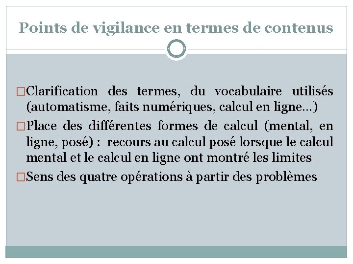 Points de vigilance en termes de contenus �Clarification des termes, du vocabulaire utilisés (automatisme,