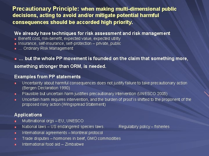 Precautionary Principle: when making multi-dimensional public decisions, acting to avoid and/or mitigate potential harmful