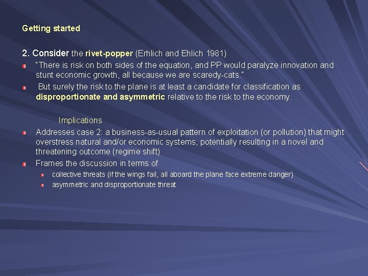 Getting started 2. Consider the rivet-popper (Erhlich and Ehlich 1981) “There is risk on