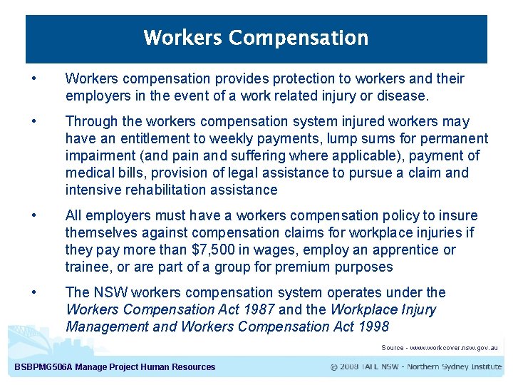 Workers Compensation • Workers compensation provides protection to workers and their employers in the