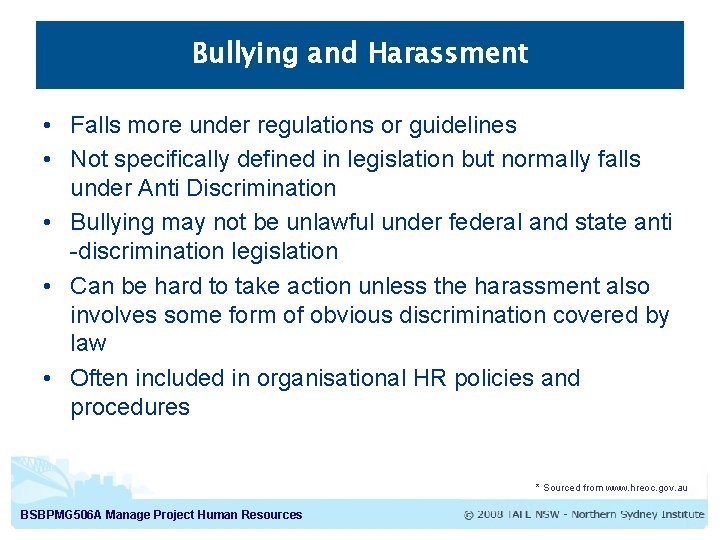 Bullying and Harassment • Falls more under regulations or guidelines • Not specifically defined
