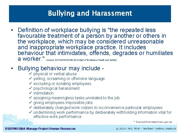Bullying and Harassment • Definition of workplace bullying is "the repeated less favourable treatment