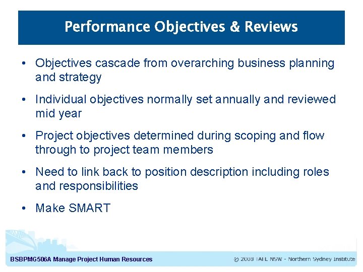 Performance Objectives & Reviews • Objectives cascade from overarching business planning and strategy •