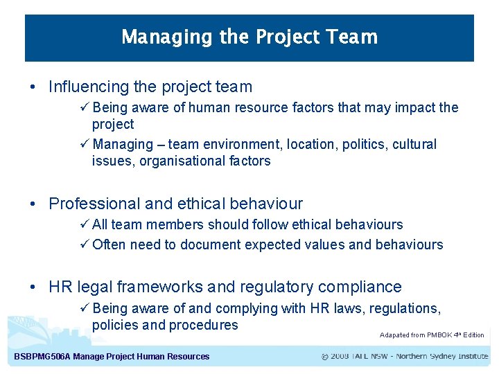Managing the Project Team • Influencing the project team ü Being aware of human