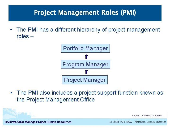 Project Management Roles (PMI) • The PMI has a different hierarchy of project management