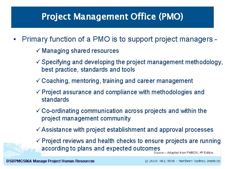 Project Management Office (PMO) • Primary function of a PMO is to support project