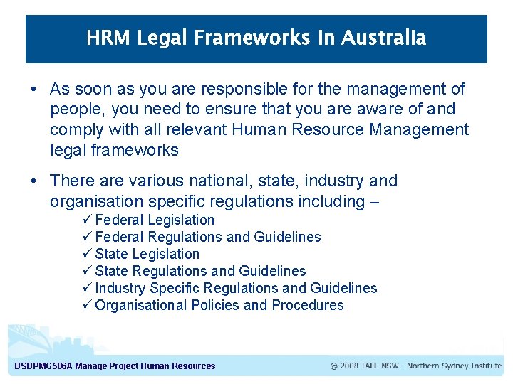 HRM Legal Frameworks in Australia • As soon as you are responsible for the